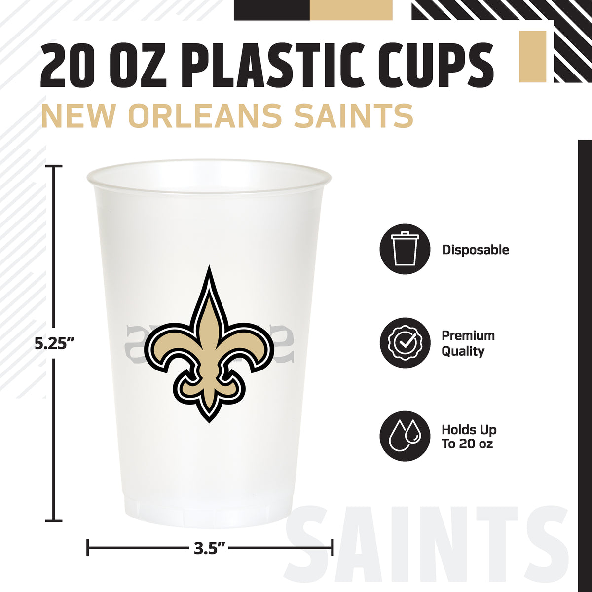 A 20 oz plastic cup featuring the New Orleans Saints fleur-de-lis logo, shown with dimension lines indicating 5.25 inches in height and 3.5 inches in width