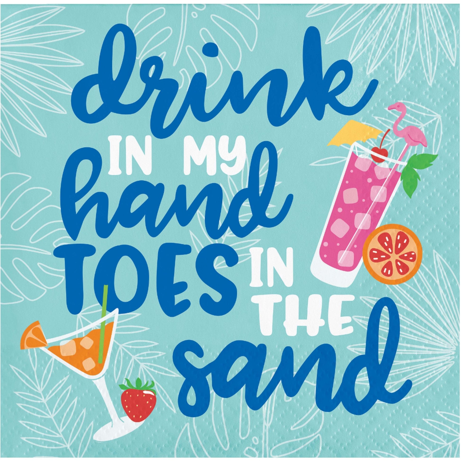 Napkin with text 'drink in my hand toes in the sand' with cocktail graphics on a light blue background