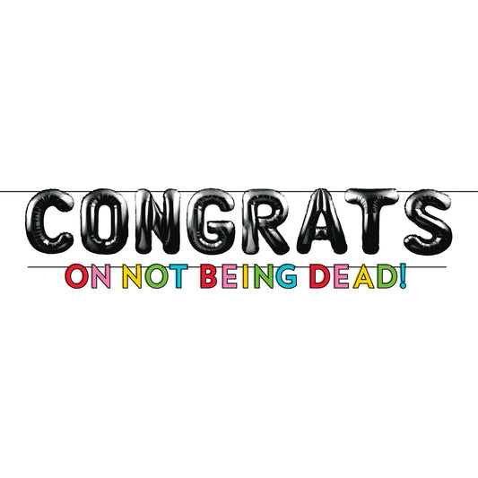 Birthday banner with 'CONGRATS ON NOT BEING DEAD!' on a white background